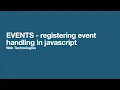 EVENTS - registering event handling in javascriptt
