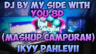 Download Dj BY MY SIDE WITH YOU 8D (MASHUP CAMPURAN) ft ikyy palhevi MP3