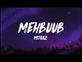 Download Lagu MITRAZ - Mehboob (Lyrics/Meaning)