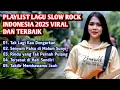 Lagu PLAYLIST LAGU SLOW ROCK INDONESIA 2025 VIRAL DAN TERBAIK || Bikin Baper 💔