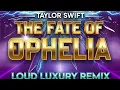 🔥 Taylor Swift - The Fate Of Ophelia (Loud Luxury Remix) | 2026 Club Edit 👑