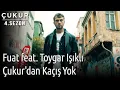 Fuat feat. Toygar Işıklı - Çukur'dan Kaçış Yok (Çukur Dizi Müziği)