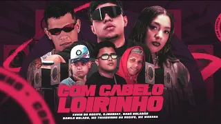 COM A PEÇA NA CINTURA CABELO LOIRINHO KEVIN DO RECIFE DANILO B THIAGUINHO DADA B MC MORENA CJ 