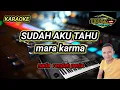 Download Lagu sudah aku tau marakarma karaoke ll sudah aku tau @kdjigunidola2771
