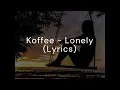 Koffee - Lonely (Lyrics)