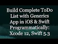 Build Complete Todo List and Details with Generics in iOS Programmatically Xcode 12 Swift 5 3