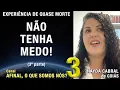 Download Lagu 3/3 – Não tenha medo! - EQM de Nayda Cabral | Experiência de Quase Morte | NDE