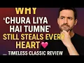 Lagu Why 'Chura Liya Hai Tumne' Still Steals Every Heart 💖 | Timeless Classic Review\