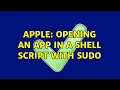 Apple opening an app in a shell script with sudo 5 Solutions