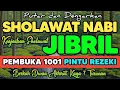 Download Lagu SHOLAWAT JIBRIL PENARIK REZEKI PALING DAHSYAT, Sholawat Nabi Muhammad SAW, SALAWAT PALING MERDU