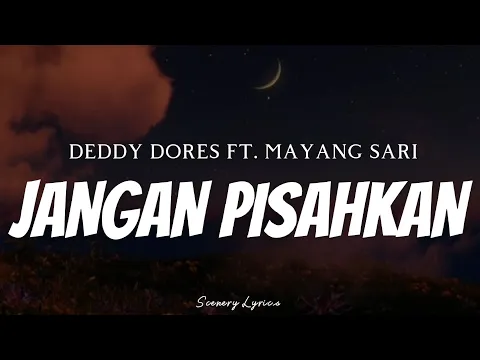 Download MP3 DEDDY DORES FT. MAYANG SARI - Jangan Pisahkan ( Lyrics )