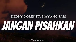 deddy dores ft mayang sari jangan pisahkan lyrics 