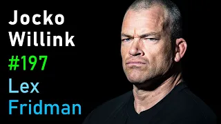 Jocko Willink: War, Leadership, and Discipline | Lex Fridman Podcast #197
