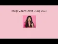 Image Zoom Effect - CSS3