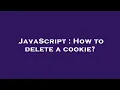 JavaScript How to delete a cookie