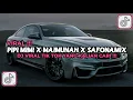 DJ PIPI MIMI X MAIMUNAH X SAFONAMIX VIRAL TIKTOK