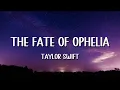 Taylor Swift - The Fate of Ophelia