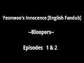 Yeonwoo s Innocence Fandub Bloopers Episodes 1 2