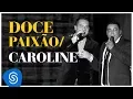 Download Lagu Raça Negra - Doce Paixão / Caroline  - Part. Bruno Cardoso (DVD Raça Negra \u0026 Amigos) [Video Oficial]