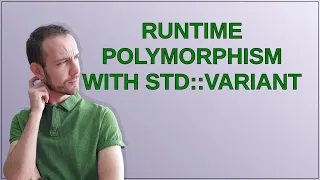 Runtime Polymorphism with std variant