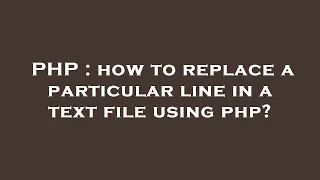 PHP how to replace a particular line in a text file using php