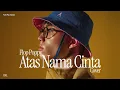 Flop Poppy • Atas Nama Cinta (Cover) • Funk-Pop Version