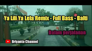 Download Ya Lili Ya Lela Remix Full Bass - Balti ll Road trip - via tol MP3