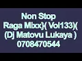 Lagu Non Stop  Raga Mixx} Vol133 Dj Matovu Lukaya 0708470544