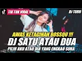 Download Lagu DJ 1 ATAU 2 PILIH AKU ATAU DIA YANG ENGKAU SUKA BREAKBEAT PALING MENGKANE ♫ REMIX VIRAL TERBARU 2022