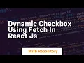 dynamic checkbox using fetch in react js