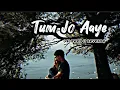 Download Lagu Tum Jo Aaye Jindagi Main ( Slowed \u0026 Reverb )