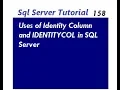 Uses of Identity Column and IDENTITYCOL in SQL Server