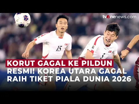 Timnas Korea Utara Jadi Tim Pertama yang Tersingkir di Persaingan Piala Dunia 2026