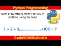 sum of numbers from 1 to 100 in python using for loop