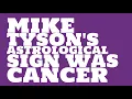 What was Mike Tyson s astrological sign