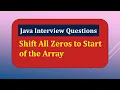 Write Java Program to Shift All Zeros to Start of the Array Java Interview Question