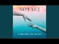 Download Lagu Not Yet