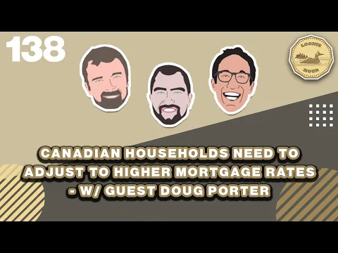 Download MP3 Canadian Households Need to Adjust to Higher Mortgage Rates - w/ Doug Porter - The Loonie Hour EP138