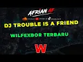 Download Lagu DJ TROUBLE IS A FRIEND WILFEXBOR TERBARU LAGU JEDAG JEDUG TIKTOK VIRAL FULL BASS