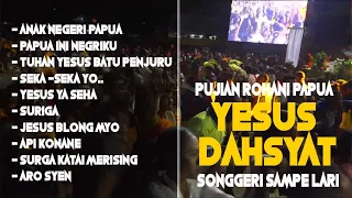 pujian rohani papua songgeri sampe lari yesus dahsyat