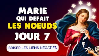 MARIE qui DÉFAIT les NOEUDS Jour 7 🙏 Briser les Liens Négatifs ou Toxiques