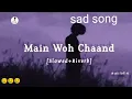 Download Lagu Main_Woh_Chaand_Slowed_Riverb Darshan_Raval_Best_Hindi_Sad_Song _Music_lofi_81 #viralsongs
