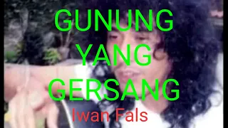 Download LAGU GHOIB IWAN FALS - GUNUNG YANG TELAH LAMA GERSANG MP3