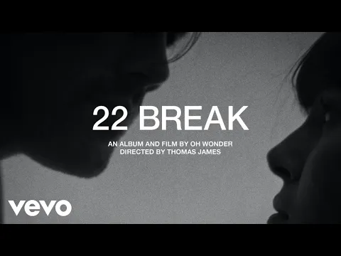 Download MP3 Oh Wonder - 22 Break (Film)
