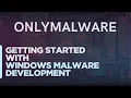 OnlyMalware Getting Started with Windows Malware Development