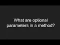 What are optional parameters in a method