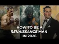 How to be a Renaissance Man in 2026 NO AI