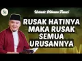 Download Lagu RUSAK HATINYA MAKA RUSAK SEMUA URUSANNYA ~#ustadzhilmanfauzi