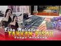 Lagu WALI BAND - TAKKAN PISAH(Takkan Ada Yang Pisahkan Kita - Echa malindo-TANPA KENDANG(Cover Keyboard)