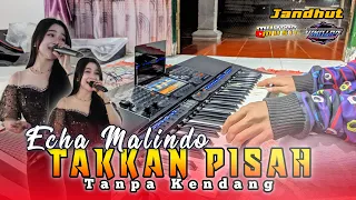 wali band takkan pisah takkan ada yang pisahkan kita echa malindo tanpa kendang cover keyboard 